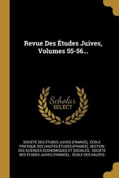 portada Revue Des Études Juives, Volumes 55-56... (en Francés)