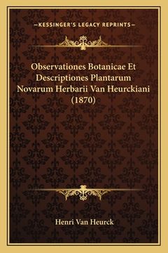 portada Observationes Botanicae Et Descriptiones Plantarum Novarum Herbarii Van Heurckiani (1870) (in Latin)