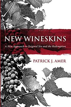 portada New Wineskins: A new Approach to Original sin and the Redemption (en Inglés)