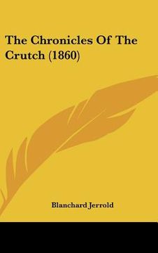 portada the chronicles of the crutch (1860) (en Inglés)