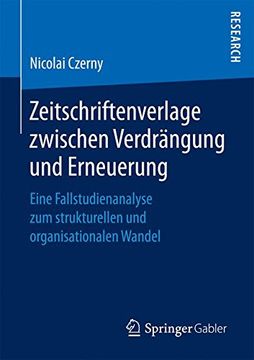portada Zeitschriftenverlage zwischen Verdrängung und Erneuerung: Eine Fallstudienanalyse zum strukturellen und organisationalen Wandel