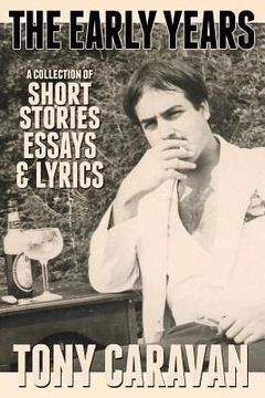 portada The Early Years: Short Stories, Essays & Lyrics (in English)