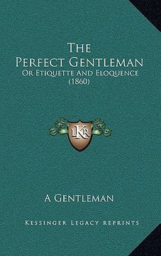 portada the perfect gentleman: or etiquette and eloquence (1860) (in English)