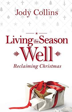 portada Living the Season Well: Reclaiming Christmas (en Inglés)