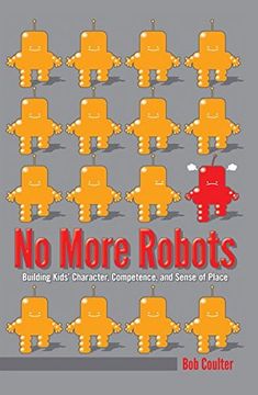 portada No More Robots: Building Kids' Character, Competence, and Sense of Place (en Inglés)