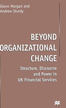 portada Beyond Organizational Change: Structure, Discourse and Power in uk Financial Services (en Inglés)