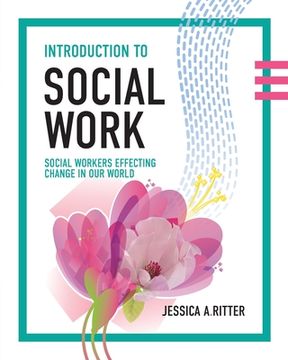 portada Introduction to Social Work: Social Workers Effecting Change in Our World (en Inglés)