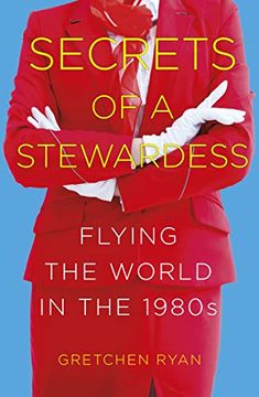 portada The Secret Stewardess: Flying the World in the 1980S (en Inglés)