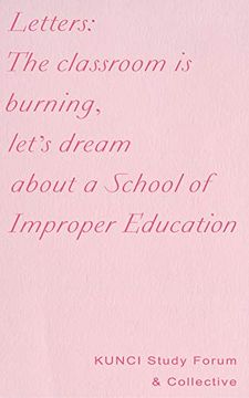 portada Letters: The Classroom is Burning, Let'S Dream About a School of Improper Education (en Inglés)