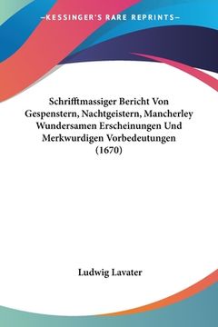portada Schrifftmassiger Bericht Von Gespenstern, Nachtgeistern, Mancherley Wundersamen Erscheinungen Und Merkwurdigen Vorbedeutungen (1670) (en Alemán)