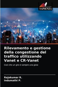 portada Rilevamento e gestione della congestione del traffico utilizzando Vanet e CR-Vanet (en Italiano)
