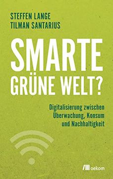 portada Smarte Grüne Welt? Digitalisierung Zwischen Überwachung, Konsum und Nachhaltigkeit (en Alemán)