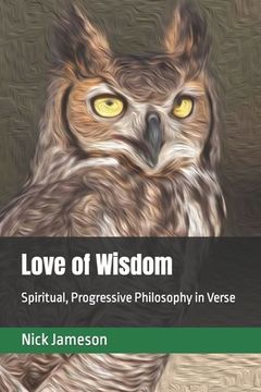 portada Love of Wisdom: Spiritual, Progressive Philosophy in Verse (in English)