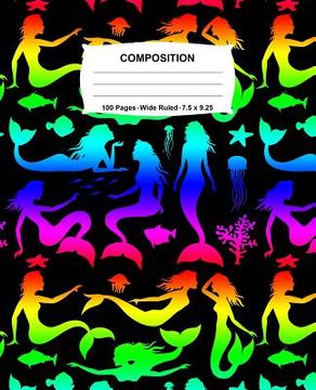 portada Composition Notebook: Mermaids Rainbow Neon Notebook Wide Ruled 100 Pages 7.5 x 9.25 (en Inglés)