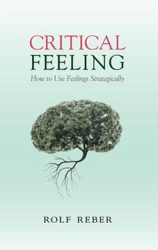 portada Critical Feeling: How to use Feelings Strategically (en Inglés)
