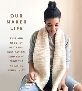 portada Our Maker Life: Knit and Crochet Patterns, Inspiration, and Tales from the Creative Community (in English)