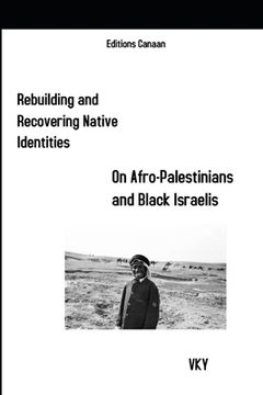 portada Rebuilding and Recovering Native Identities On Afro-Palestinians and Black Israelis (in English)