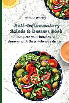 portada Anti-Inflammatory Salads and Dessert Book: Complete Your Lunches and Dinners With These Delicious Dishes (en Inglés)