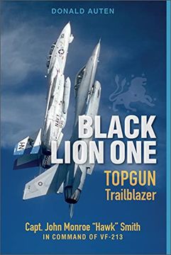 portada Black Lion One: Topgun Trailblazer Capt. John Monroe "Hawk" Smith in Command of Vf-213 (in English)