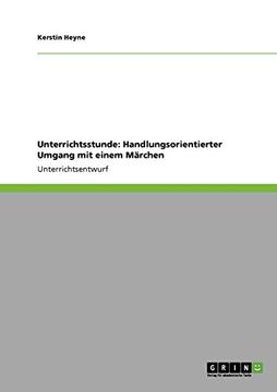 portada Unterrichtsstunde: Handlungsorientierter Umgang mit einem Märchen (German Edition)