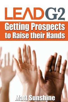 portada LeadG2: Getting Prospects to Raise Their Hands (en Inglés)