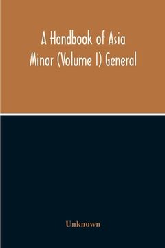 portada A Handbook Of Asia Minor (Volume I) General (en Inglés)