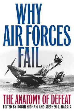 portada Why Air Forces Fail: The Anatomy of Defeat (en Inglés)