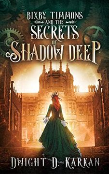 portada Bixby Timmons and the Secrets of Shadow Deep (en Inglés)