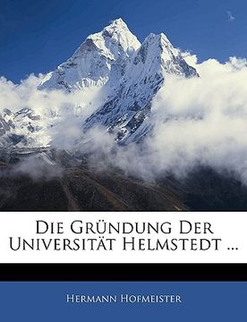 portada Die Grundung Der Universitat Helmstedt ... (in German)
