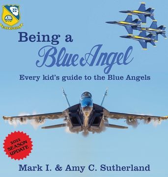 portada Being a Blue Angel: Every Kid's Guide to the Blue Angels (en Inglés)