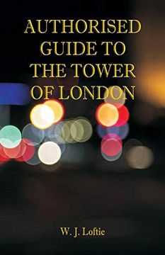 portada Authorised Guide to the Tower of London (en Inglés)