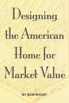 portada Designing the American Home for Market Value (en Inglés)