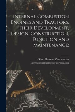 portada Internal Combustion Engines and Tractors, Their Development, Design, Construction, Function and Maintenance (en Inglés)