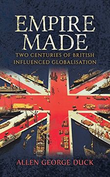 portada Empire Made: Two Centuries of British Influenced Globalisation (in English)