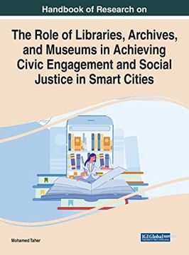 portada Handbook of Research on the Role of Libraries, Archives, and Museums in Achieving Civic Engagement and Social Justice in Smart Cities (Advances in Library and Information Science) (en Inglés)