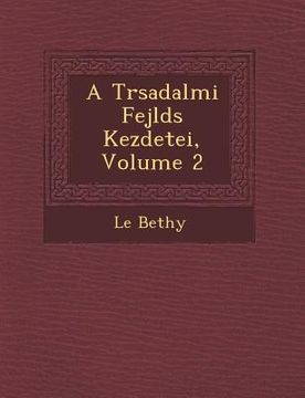 portada A T�rsadalmi Fejl�d�s Kezdetei, Volume 2 (en Húngaro)