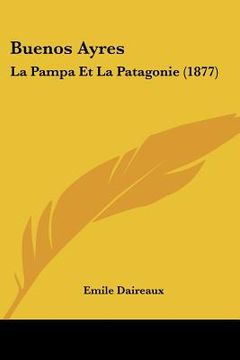 portada Buenos Ayres: La Pampa Et La Patagonie (1877) (en Francés)