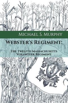portada Webster's Regiment: 12th Massachusetts Volunteer Regiment (in English)