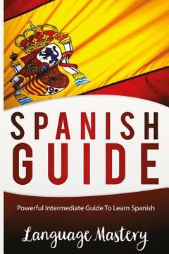 portada Speak Spanish: Powerful Intermediate Guide To Learn Spanish (en Inglés)
