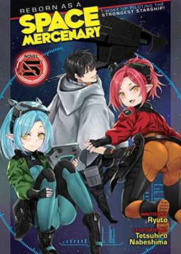 portada Reborn as a Space Mercenary: I Woke up Piloting the Strongest Starship! (Light Novel) Vol. 5 