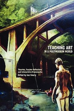 portada teaching art in a postmodern world: theories, teacher reflections and interpretive frameworks