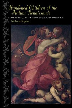 portada Abandoned Children of the Italian Renaissance: Orphan Care in Florence and Bologna: 123 (The Johns Hopkins University Studies in Historical and Political Science, 123) (in English)