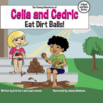 portada The Yummy Adventures of Celia & Cedric: Eat Dirt Balls! (en Inglés)