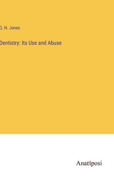 portada Dentistry: Its Use and Abuse (en Inglés)