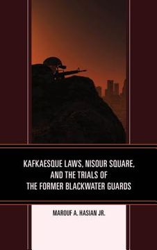 portada Kafkaesque Laws, Nisour Square, and the Trials of the Former Blackwater Guards