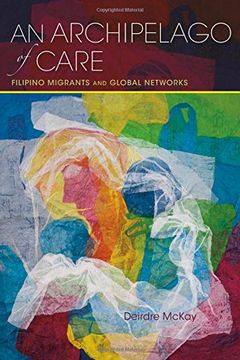 portada An Archipelago of Care: Filipino Migrants and Global Networks (Global Research Studies)