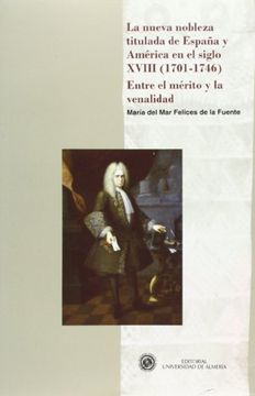 portada La Nueva Nobleza Titulada de España y América en el Siglo Xviii (1701-1746). Entre el Mérito y la Venalidad (Historia) (in Spanish)