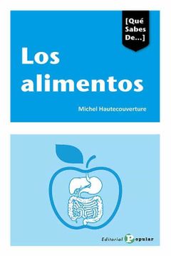 portada Los Alimentos: Qué Hace Nuestro Cuerpo con lo que Comemos? 15 ([Qué Sabes De. ]) (in Spanish)