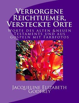portada Verborgene Reichtuemer, Versteckte Orte: Worte von Gospeln und des Alten und Neuen Testamente mit Farbfotos (en Alemán)