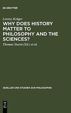 portada Why Does History Matter to Philosophy and the Sciences? Selected Essays (Quellen und Studien zur Philosophie) 